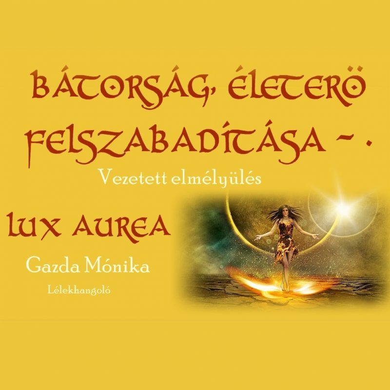 Bátorság, életerő felszabadítása 4 az 1-ben