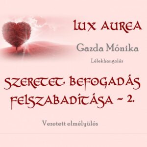 Szeretet, befogadás felszabadítása 2