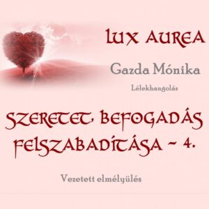 Szeretet, befogadás felszabadítása 4